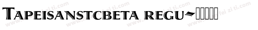 Tapeisanstcbeta regu字体转换